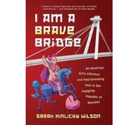 Sarah Hinlicky Wilson I Am a Brave Bridge (Copertina rigida)
