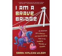 Sarah Hinlicky Wilson I Am a Brave Bridge (Tascabile)