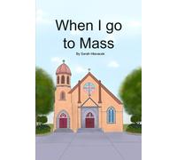 Sarah Hlavacek When I go to Mass (Tascabile)