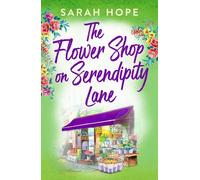 Sarah Hope The Flower Shop on Serendipity Lane (Copertina rigida) Escape to...