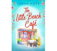 Sarah Hope The Little Beach Café (Copertina rigida) Escape to...