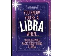 Sarah Howell You Know You're a Libra When... 100 Relatable Facts Abo (Tascabile)