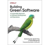 Sarah Hsu Sara Bergman Anne Currie Building Green Software (Tascabile)