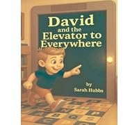 Sarah Hubbs David and the Elevator to Everywhere (Tascabile)