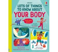 Sarah Hull Lots of Things to Know About Your Body (Copertina rigida)