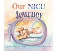 Sarah I Ward Our NICU Journey (Copertina rigida)
