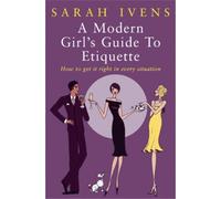 Sarah Ivens A Modern Girl's Guide To Etiquette (Tascabile)