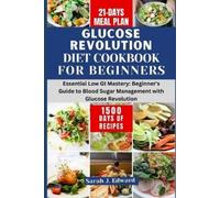 Sarah J Edward Glucose Revolution Diet Cookbook For Beginners 2024 (Tascabile)