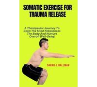 Sarah J Hallman Somatic Exercise for Trauma Release (Tascabile)