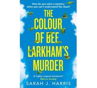 Sarah J. Harris The Colour of Bee Larkham’s Murder (Tascabile)