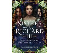 Sarah J Hodder Sisters of Richard III (Copertina rigida)