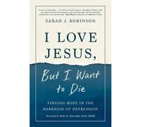 Sarah J Robinson I Love Jesus, But I Want to Die (Tascabile)