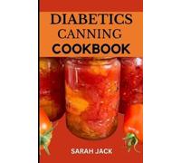 Sarah Jack The Diabetics Canning Cookbook (Tascabile)