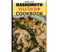 Sarah Jack The Hashimoto Vegetarian Cookbook (Tascabile)