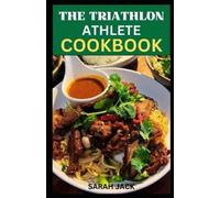 Sarah Jack The Triathlon Athlete Cookbook (Tascabile)