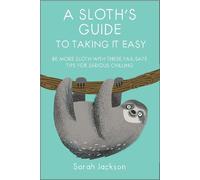 Sarah Jackson A Sloth's Guide to Taking It Easy (Copertina rigida)