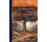 Sarah Jacobs The White Oak And Its Neighbors (Tascabile)