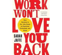 Sarah Jaffe Work Won't Love You Back (Tascabile)