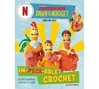 Sarah-Jane Hick Chicken Run: Dawn of the Nugget Im-peck-able Croche (Tascabile)