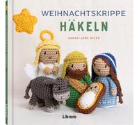 Sarah-Jane Hick Weihnachtskrippe häkeln: Häkle in der Vorweih (Copertina rigida)
