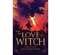 Sarah-Jane Lehoux For the Love of a Witch (Tascabile)