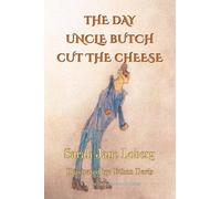 Sarah Jane Loberg The Day Uncle Butch Cut the Cheese (Tascabile)