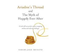 Sarah-Jane Menat Ariadne's Thread and The Myth of Happily Ever Afte (Tascabile)