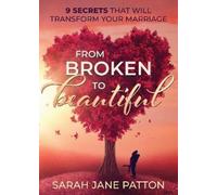 Sarah Jane Patton From Broken to Beautiful (Tascabile)