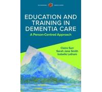 Sarah Jane Smith Isabe Education and Training in Dementia Care: A P (Tascabile)