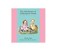 Sarah Jane The Adventures of Pinkington Trunk (Tascabile)