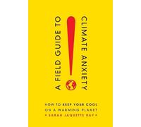Sarah Jaquette Ray A Field Guide to Climate Anxiety (Tascabile)