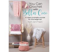 Sarah-Jayne Fragola You Can Crochet with Bella Coco (Tascabile)