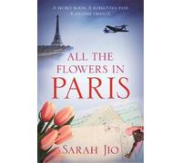 Sarah Jio All the Flowers in Paris (Tascabile)