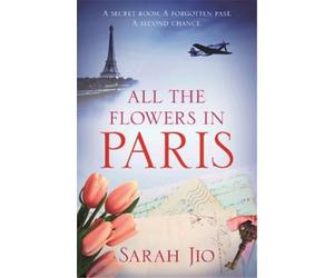 Sarah Jio All the Flowers in Paris (Tascabile)