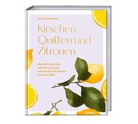 Sarah Johnson B Kirschen, Quitten und Zitronen: Herzhafte Gerichte, (Tascabile)