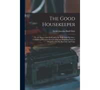 Sarah Josepha Buell Hale The Good Housekeeper (Tascabile)