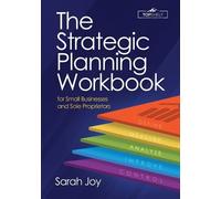Sarah Joy The Strategic Planning Workbook for Small Businesses and S (Tascabile)