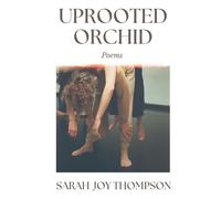 Sarah Joy Thompson Uprooted Orchid (Tascabile)