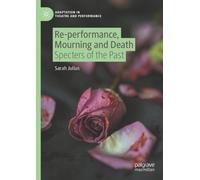 Sarah Julius Re-performance, Mourning and Death (Tascabile)