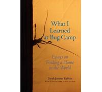 Sarah Juniper R What I Learned at Bug Camp: Essays on Finding a Home (Tascabile)