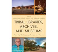 Sarah K. Arriaga Tribal Libraries, Archives, and Museums (Tascabile)