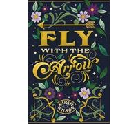 Sarah K L Wilson Fly With the Arrow (Copertina rigida)