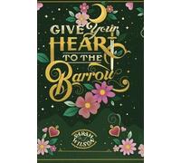 Sarah K L Wilson Give Your Heart to the Barrow (Copertina rigida)