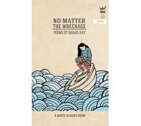 Sarah Kay No Matter the Wreckage (Copertina rigida)