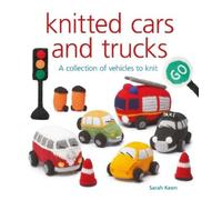Sarah Keen Knitted Cars and Trucks (Tascabile) Knitted