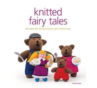 Sarah Keen Knitted Fairy Tales (Tascabile) Knitted