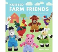 Knitted Farm Friends: 20 Adorable Animals to Make by Keen, Sarah