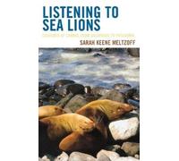 Sarah Keene Meltzoff Listening to Sea Lions (Copertina rigida)