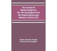 Sarah Kemble Kn The Journals Of Madam Knight And Rev. Mr. Buckingham (Tascabile)