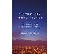 Sarah Kendzior The View from Flyover Country (Tascabile)